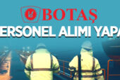 BOTAŞ Genel Müdürlüğü 268 personel alacak