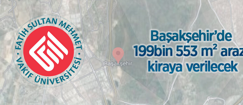 Başakşehir’de 199 bin 553 m² arazi kiraya verilecek