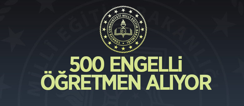 Milli Eğitim Bakanlığı 500 Engelli Öğretmen Alacak