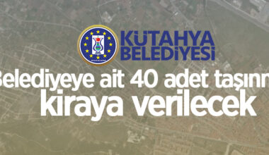 Kütahya Belediyesi’ne ait 40 adet taşınmaz kiraya verilecek