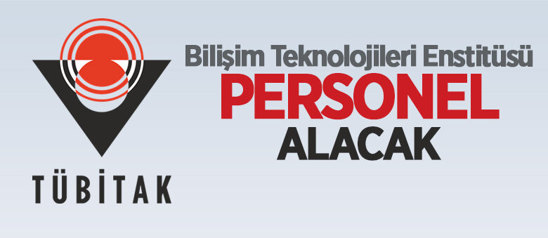 TÜBİTAK Türkiye Bilimsel ve Teknolojik Araştırma Kurumu 6 personel alacak