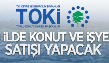 TOKİ 58 ilde 145 konut ve 57 işyerini satışa çıkardı