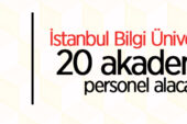 İstanbul Bilgi Üniversitesi 20 akademik personel alacak