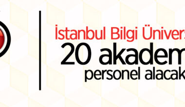 İstanbul Bilgi Üniversitesi 20 akademik personel alacak