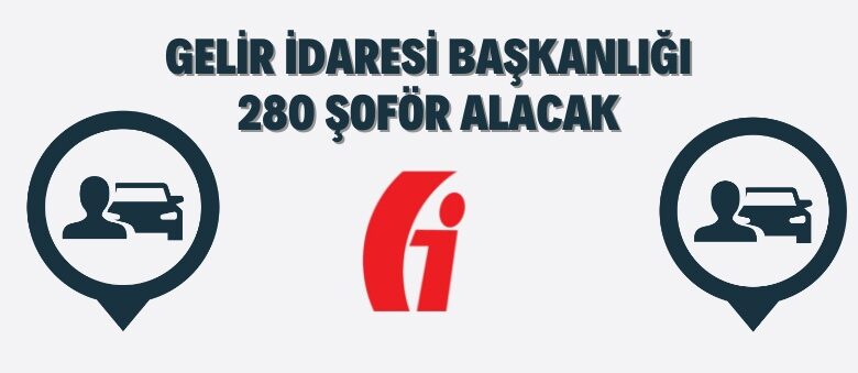 Gelir İdaresi Başkanlığı 280 Şoför Alacak