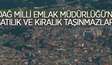 Uludağ Milli Emlak Müdürlüğü’nden satılık ve kiralık 28 taşınmaz