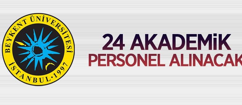 Beykent Üniversitesi Rektörlüğünden Akademik Personel Alım İlanı