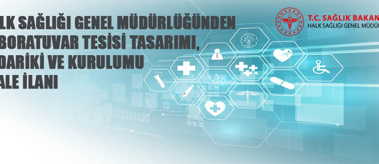 Halk Sağlığı Genel Müdürlüğünden laboratuvar tesisi tasarımı, tedariki ve kurulumu ihalesi