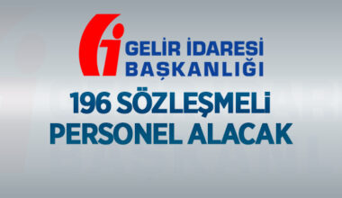 Gelir İdaresi Başkanlığı 196 sözleşmeli personel alınacak