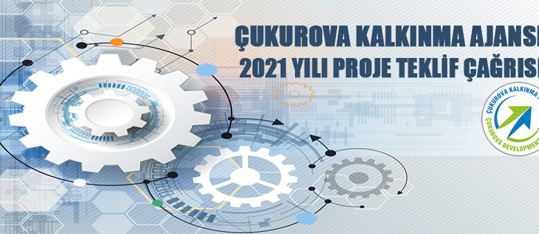 Çukurova Kalkınma Ajansı 2021 yılı proje teklif çağrısı