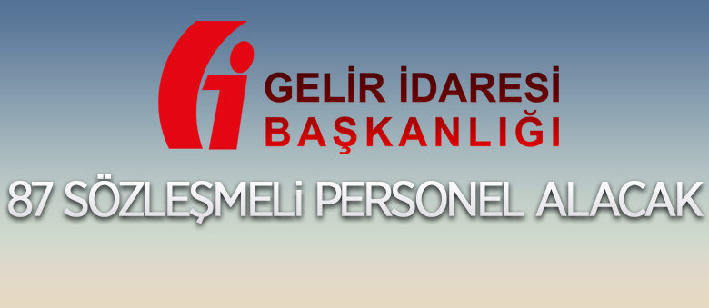 Gelir İdaresi Başkanlığı 87 sözleşmeli tekniker alacak