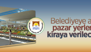 Marmaraereğlisi Belediyesi’ne ait pazar yerleri kiraya verilecek