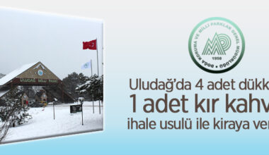 Uludağ Milli Parkı Sarıalan’da 4 adet dükkan ve 1 adet kır kahvesi ihale usulü ile kiraya verilecek