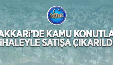 Milli Emlak Müdürlüğü Hakkari’de kamu konutlarını ihale usulü ile satışa çıkardı