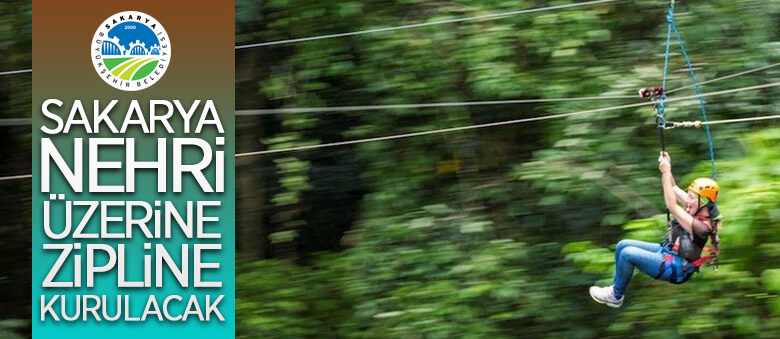 Sakarya Nehri üzerinde zipline kurulacak