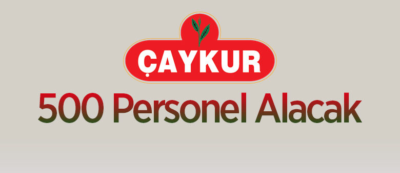 Çay İşletmeleri Genel Müdürlüğü 500 Personel Alacak