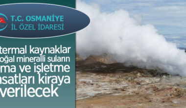 Jeotermal kaynaklar ve doğal mineralli suların arama ve işletme ruhsatları kiraya verilecek
