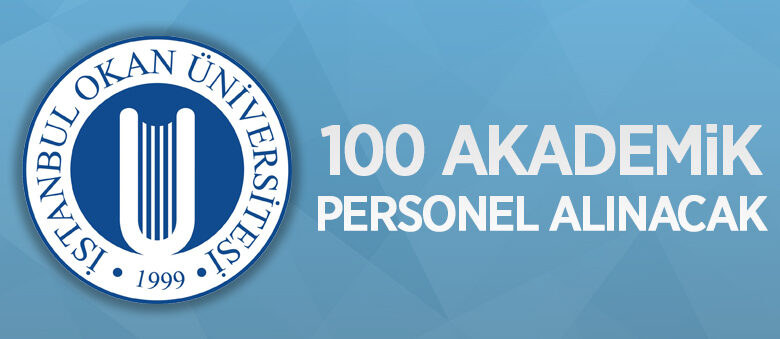 İstanbul Okan Üniversitesi 100 öğretim üyesi alacak