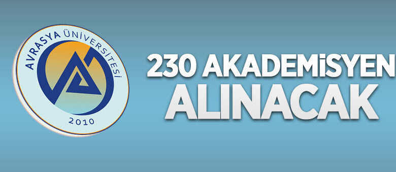 Avrasya Üniversitesi 230 öğretim üyesi alacak