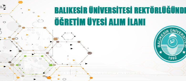 Balıkesir Üniversitesi Öğretim Üyeleri İstihdam Edecek