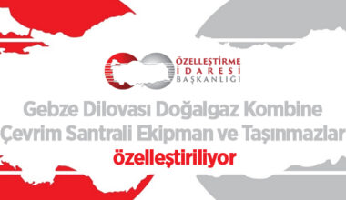 Gebze Dilovası Doğalgaz Kombine Çevrim Santrali Ekipman ve Taşınmazlar özelleştiriliyor