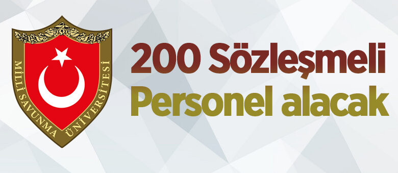 Milli Savunma Üniversitesi 200 Sözleşmeli Personel alacak