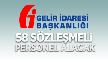 Gelir İdaresi Başkanlığı 58 Sözleşmeli Personel alacak