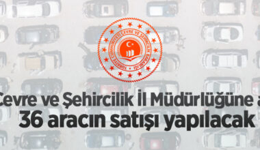 Edirne Çevre ve Şehircilik İl Müdürlüğüne ait 36 aracın satışı yapılacak