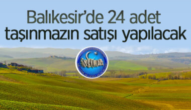 Balıkesir Sındırgı’da Milli Emlak Müdürlüğüne ait 24 adet taşınmaz satılacak