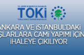 TOKİ, Ankara ve İstanbul’da 4 adet cami inşaatı ile altyapı ve çevre düzenlemesi işi yaptıracak