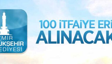 İzmir Büyükşehir Belediye Başkanlığı 100 itfaiye eri alacak