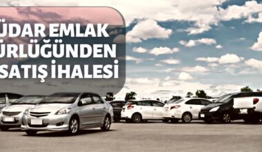 Üsküdar Emlak Müdürlüğünden araç satış ihalesi