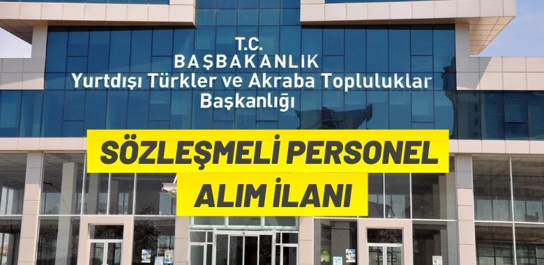 Yurtdışı Türkler ve Akraba Topluluklar Başkanlığından personel alımı