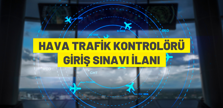 DHMİ’den Hava Trafik Kontrolörü alım ilanı