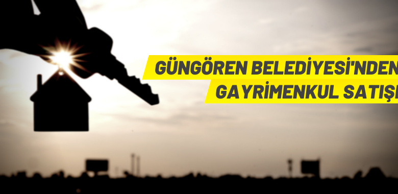 Güngören Belediyesi’nden gayrimenkul satışı