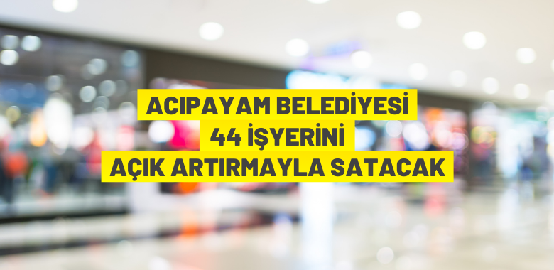 44 adet iş yeri satılacak