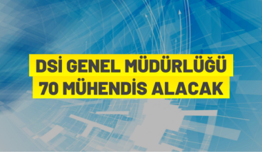 DSİ Mühendis alımı yapacak