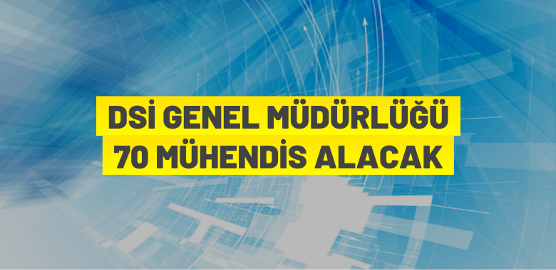 DSİ Mühendis alımı yapacak