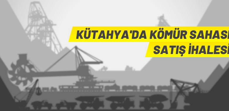 Kömür madeni sahası satış ihalesi