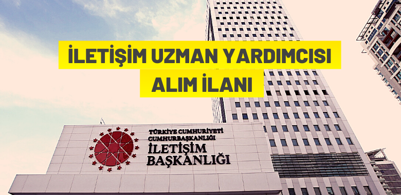 İletişim Uzman Yardımcısı alım ilanı