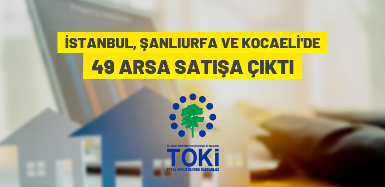 TOKİ’den 3 ilde arsa satışı