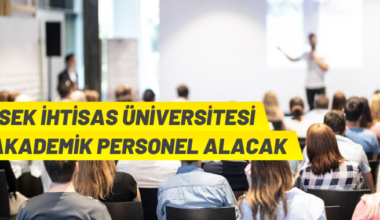 Yüksek İhtisas Üniversitesi Rektörlüğü, 54 Akademik Personel istihdam edecek