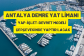 Antalya Demre Yat Limanı Yap-İşlet-Devret Modeli çerçevesinde yaptırılacak