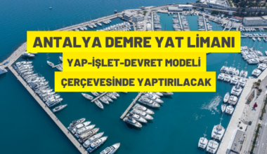 Antalya Demre Yat Limanı Yap-İşlet-Devret Modeli çerçevesinde yaptırılacak