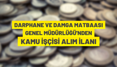 Darphane ve Damga Matbaası Genel Müdürlüğü işçi alacak