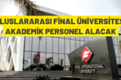 Uluslararası Final Üniversitesi akademik personel alacak