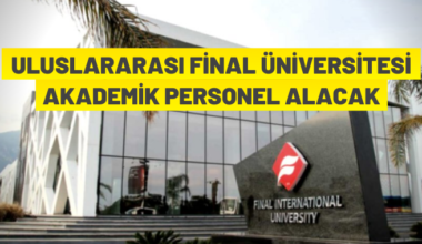 Uluslararası Final Üniversitesi akademik personel alacak