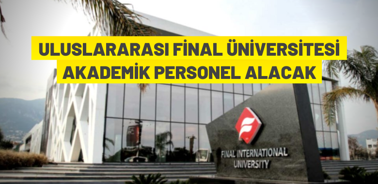 Uluslararası Final Üniversitesi akademik personel alacak