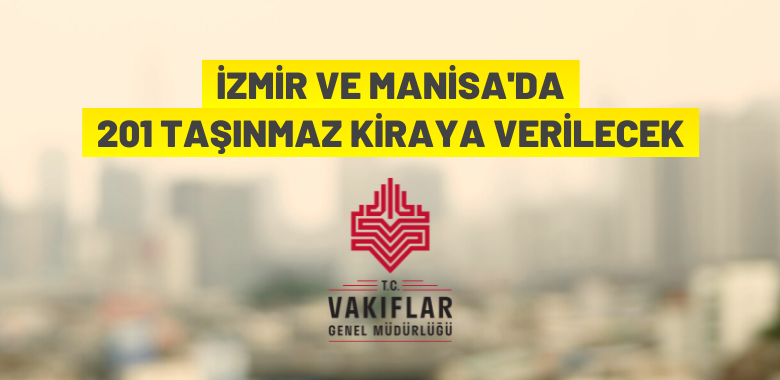 İzmir ve Manisa’da Vakıflar’dan kiralık taşınmazlar