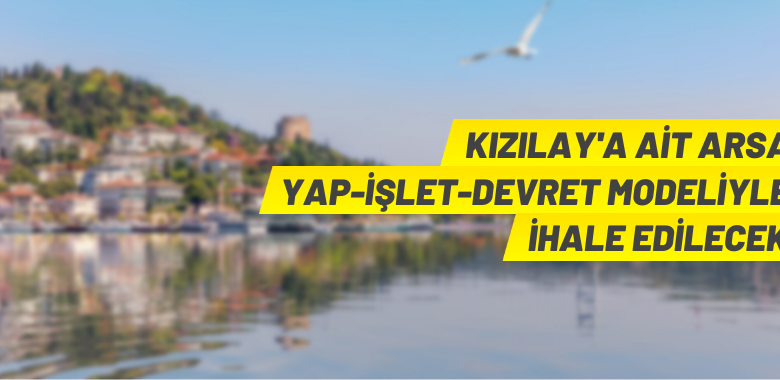 Kızılay yap-işlet-devret modeliyle ihale yapacak